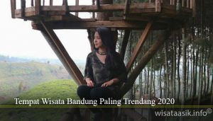 Tempat Wisata Bandung Paling Trendang 2020